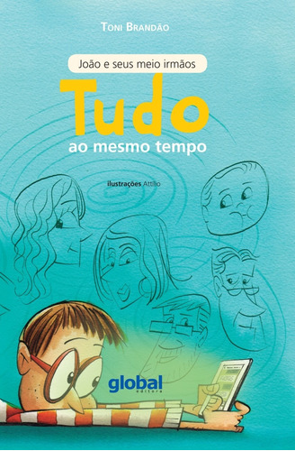 Tudo ao Mesmo Tempo, de Brandão, Toni. Série João e seus meio irmãos Editora Grupo Editorial Global, capa mole em português, 2017