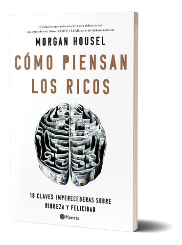 Cómo Piensan Los Ricos   De Morgan Housel - Planeta