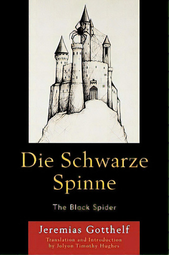 Die Schwarze Spinne: The Black Spider, De Gotthelf, Jeremias. Editorial Univ Pr Of Amer, Tapa Blanda En Inglés