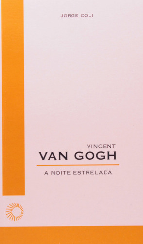 Vincent van Gogh: a noite estrelada, de Coli, Jorge. Série Elos (59), vol. 59. Editora Perspectiva Ltda., capa mole em português, 2006