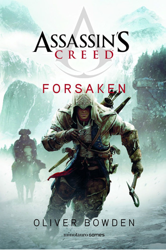 Assassin's Creed. Forsaken, de Bowden, Oliver. Serie Minotauro Games Editorial Minotauro México, tapa blanda en español, 2021