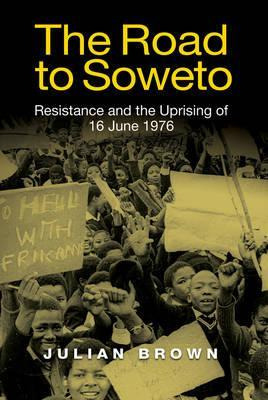 The Road To Soweto - Julian Brown