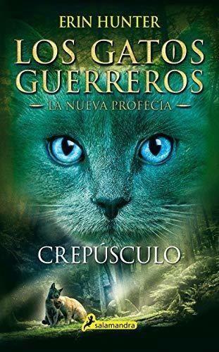 Crepúsculo (los Gatos Guerreros | La Nueva Profecía 5): Los 