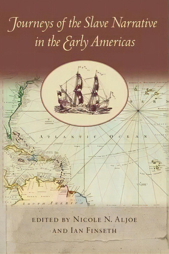 Journeys Of The Slave Narrative In The Early Americas, De Nicole N. Aljoe. Editorial University Virginia Press, Tapa Blanda En Inglés