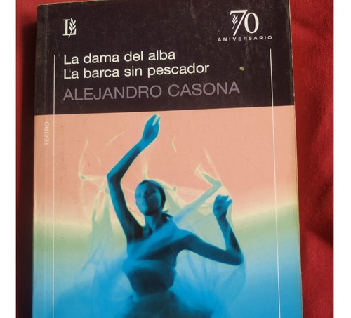 Alejandro Casona - La Dama Del Alba/la Barca Sin Pescador