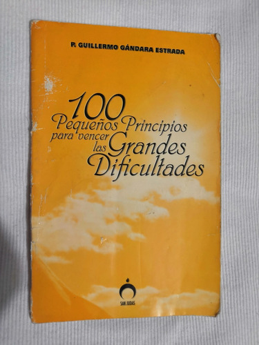 Libro 100 Pequeños Principios Para Vencer Las Grandes Dificu