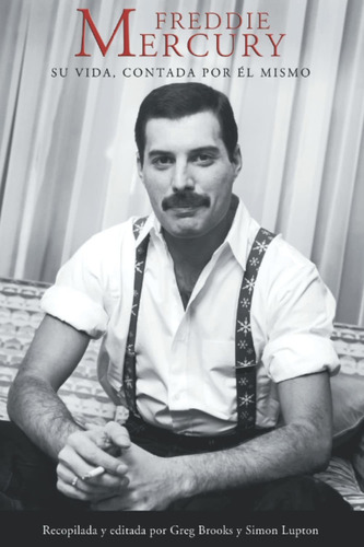 Libro Freddie Mercury: Su Vida, Contada Por Él Mismo (s Lbm3