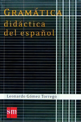 Gramãâ¡tica Didãâ¡ctica Del Espaãâ±ol, De Gómez Torrego, Leonardo. Editorial Ediciones Sm En Español