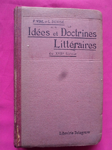 Idees Et Doctrines Littteraires - F. Vial - L. Denise