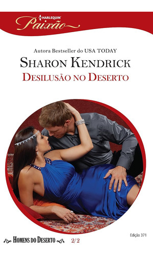 Paixão 371. Desilusão No Deserto, De Sharon Kendrick., Vol. Na. Editora Harlequin, Capa Mole Em Português, 2017