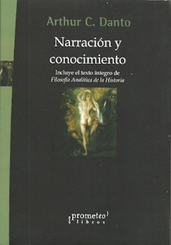 Narracion Y Conocimiento - Danto Arthur