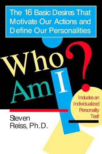 Who Am I: The 16 Basic Desires That Motivate Our Actions And