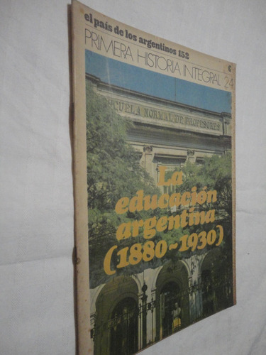 El País De Los Argentinos  Nº 24- La Educacion Arg 1880/1930