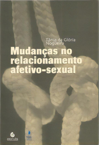 Mudanças No Relacionamento Afetivo-sexual, De Nogueira Gloria. Editora Escuta Em Português
