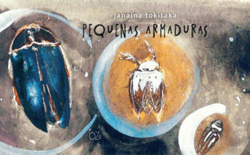 Pequenas Armaduras, De Tokitaka, Janaína. Editora Oze Editora, Capa Mole, Edição 1ª Edição - 2017 Em Português