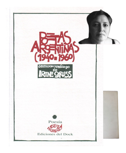 Poetas Argentinas (1940-1960). Irene Gruss. Del Dock.