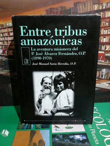 Entre Tribus Amazonicas - Jose Manuel Soria Heredia