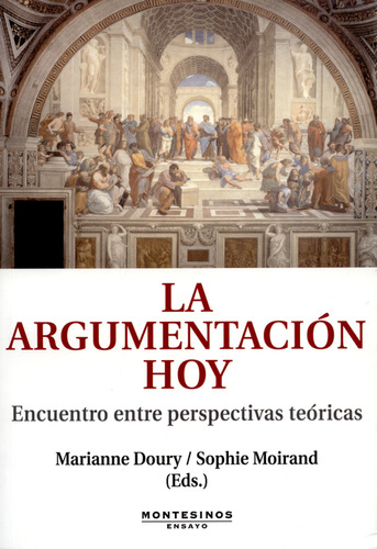 Argumentación Hoy. Encuentro Entre Perspectivas Teóricas, La, De Marianne Doury. Editorial Montesinos, Tapa Blanda, Edición 1 En Español, 2008