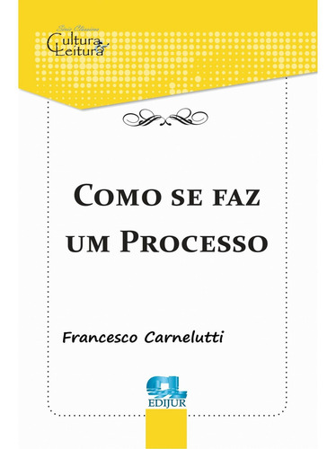 Como Se Faz Um Processo - Carnelutti
