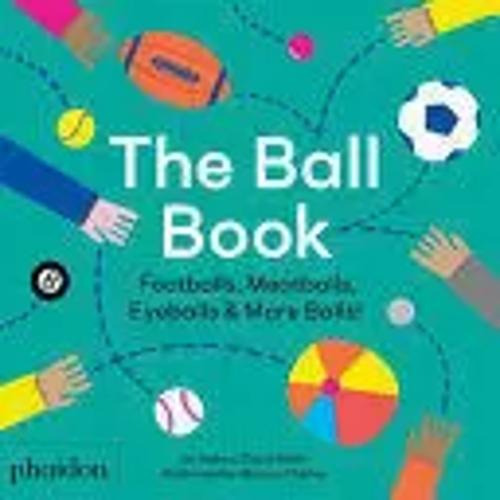 Libro The Ball Book. Footballs, Meatballs, Eyeballs & More