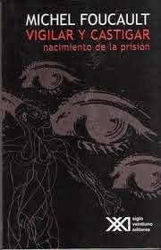 Vigilar Y Castigar Nacimiento De La Prisión  Michel Foucault