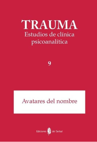Trauma 9 Estudios De Clinica Psicoanalitica, De Aa.vv. Editorial Ediciones Del Serbal, S.a., Tapa Blanda En Español