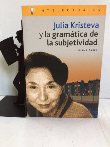 Julia Kristeva Y La Gramática De La Subjetividad,diana Paris