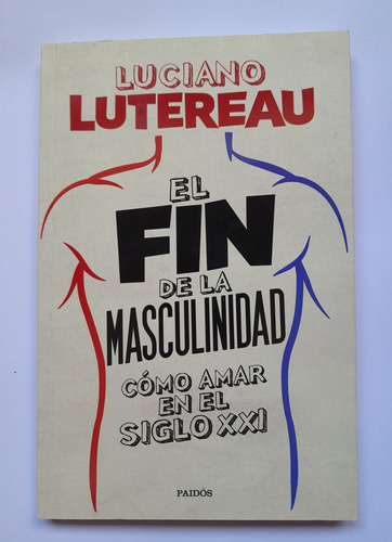 El Fin De La Masculinidad - Luciano Lutereau