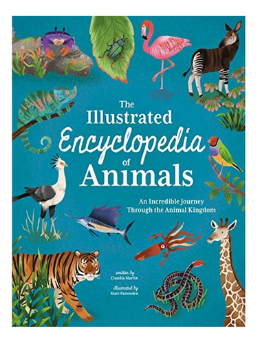 The Illustrated Encyclopedia Of Animals - Claudia Mart. Eb18