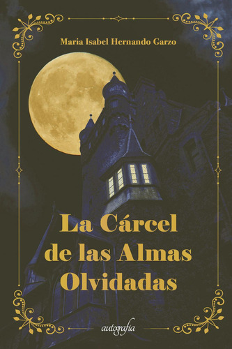 La Cárcel De Las Almas Olvidadas, De Hernando Garzo , Maria Isabel.., Vol. 1.0. Editorial Autografía, Tapa Blanda, Edición 1.0 En Español, 2017