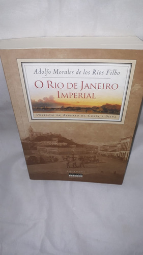 Livro - O Rio De Janeiro Imperial ( Adolfo Morales De Los Rios Filho ) 2a. Edição 