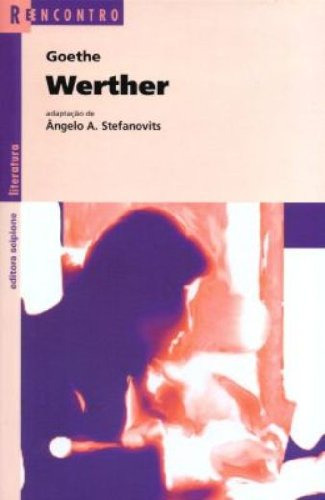 Livro Infanto Juvenis Goethe Werther Série Reencontro De Ângelo A. Stefanovits Pela Scipione (1998)