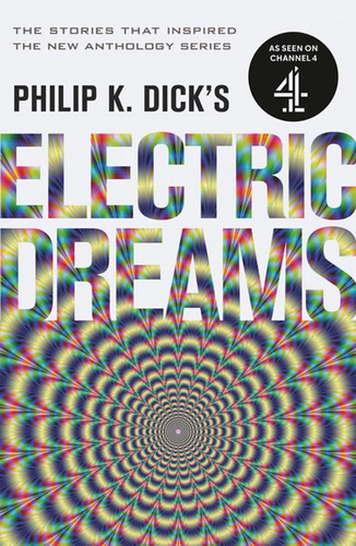 Electric Dreams: Volume 1: The Stories Which Inspired The Hi