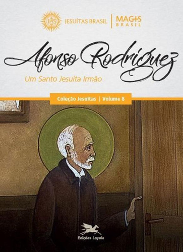 Afonso Rodrigues - Vol. 8: Um Santo Jesuíta Irmão, De Programa Magis Brasil. Editora Loyola, Capa Mole Em Português