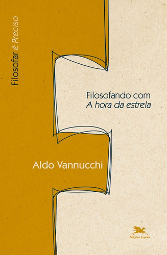 Filosofando com "A hora da estrela", de Vannucchi, Aldo. Série Filosofar é preciso Editora Associação Nóbrega de Educação e Assistência Social, capa mole em português, 2014