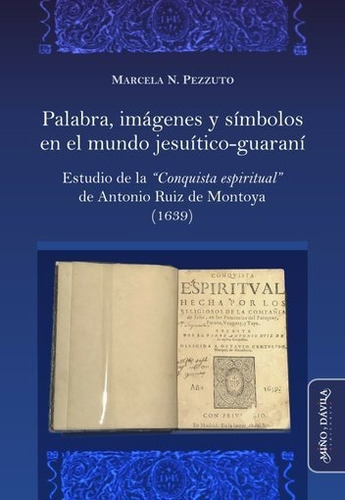 Palabras, Imágenes Y Símbolos En El Mundo Jesuítico-guaraní