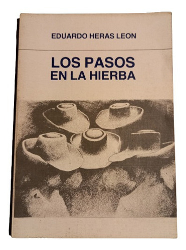 Eduardo Heras León. Los Pasos En La Hierba