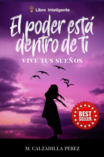 Libro: El Poder Está Dentro De Ti: Vive Tus Sueños (spanish 