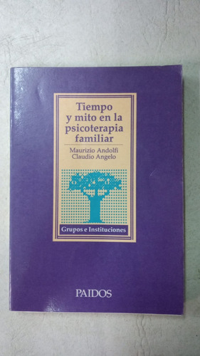 Tiempo Y Mito En La Psicoterapia Familiar - Andolfi / Angelo