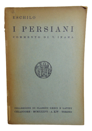 Adp I Persiani Eschilo Commento Di V. Inama / Torino 1936
