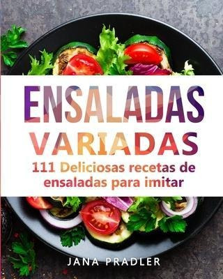 Ensaladas Variadas : 111 Deliciosas Recetas De Ensaladas ...