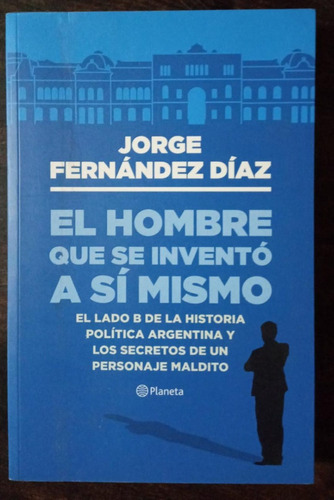 El Hombre Que Se Inventó A Sí Mismo - J. Fernández Díaz