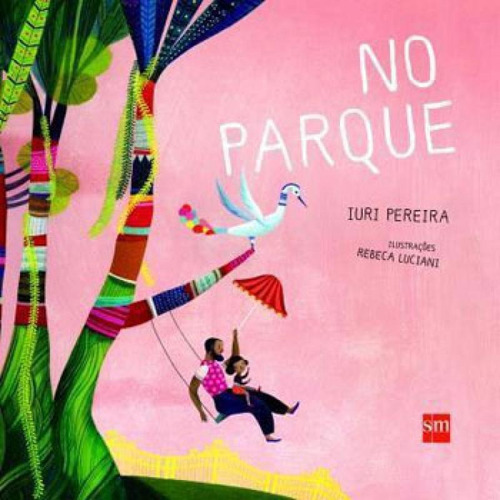 No Parque, De Pereira, Iuri. Editora Sm Ediçoes, Capa Mole, Edição 1ª Edição - 2016 Em Português