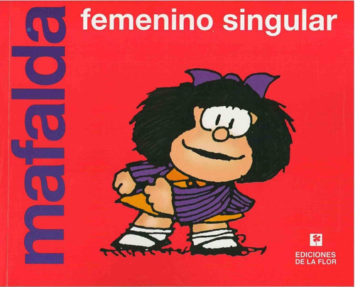 Mafalda. Femenino Singular Quino De La Flor