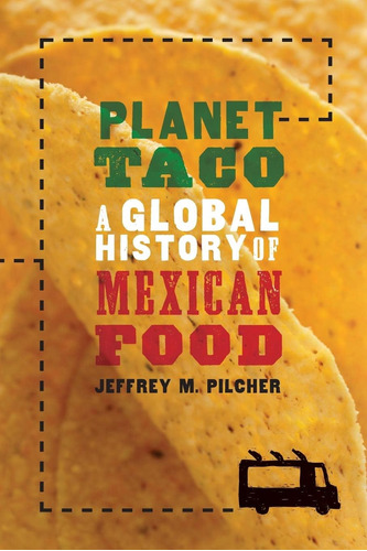 Libro: Planet Taco: A Global History Of Mexican Food