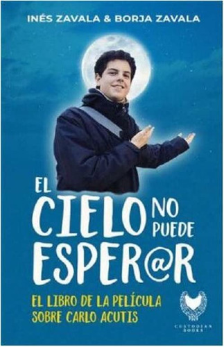 El Cielo No Puede Esperar, De Zavala, Borja. Editorial Custodian Movies, S.l., Tapa Blanda En Español, 2023