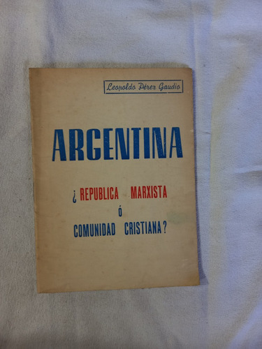 Argentina ¿república Marxista O Comunidad Cristiana? Perez G