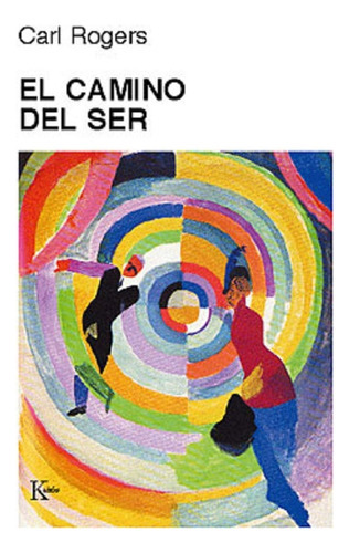 Camino Del Ser, El, De Carl Rogers. Editorial Kairos, Edición 1 En Español