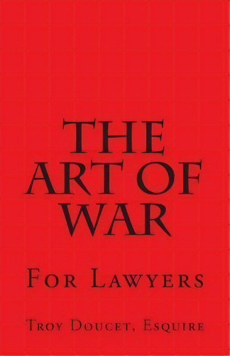 Art Of War For Lawyers, De Mr Troy J Doucet Esq. Editorial Art War For Lawyers, Tapa Blanda En Inglés