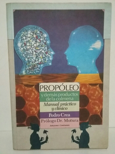 Propóleo Y Demás Productos De La Colmena. Por Pedro Crea.